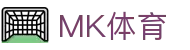 MK体育-MK体育app下载官网-热门赛事实时更新